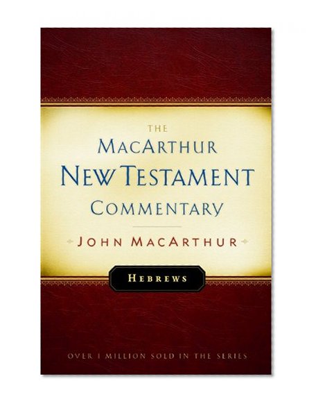 Hebrews: New Testament Commentary (MacArthur New Testament Commentary Series)