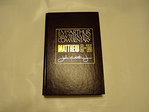 Matthew 8-15: New Testament Commentary (MacArthur New Testament Commentary Series)