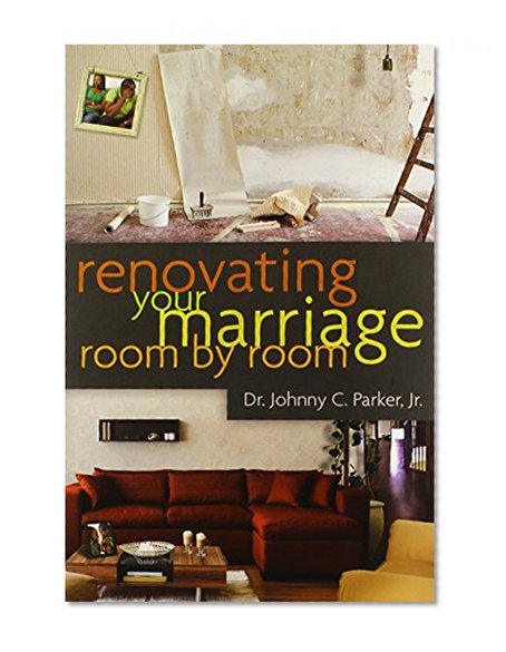 Renovating Your Marriage Room by Room