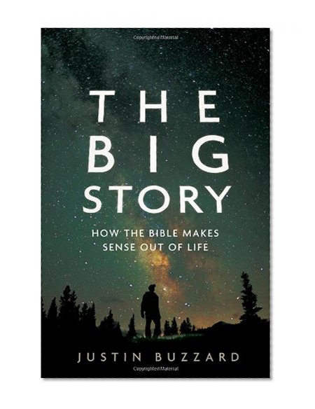 The Big Story: How the Bible Makes Sense out of Life