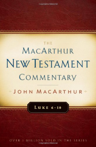 Luke 6-10 MacArthur New Testament Commentary (Volume 8) (MacArthur New Testament Commentary Series)