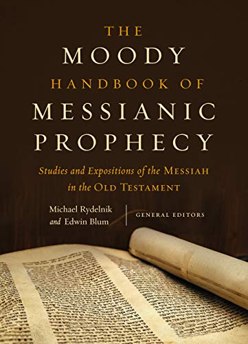 Book Cover The Moody Handbook of Messianic Prophecy: Studies and Expositions of the Messiah in the Old Testament