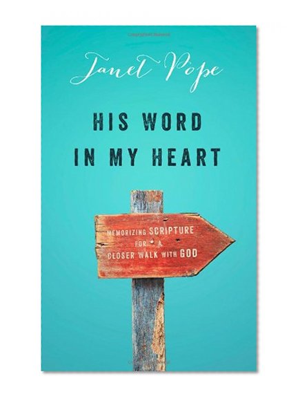 Book Cover His Word in My Heart: Memorizing Scripture For a Closer Walk With God