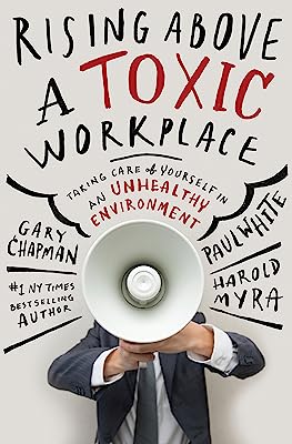 Book Cover Rising Above a Toxic Workplace: Taking Care of Yourself in an Unhealthy Environment
