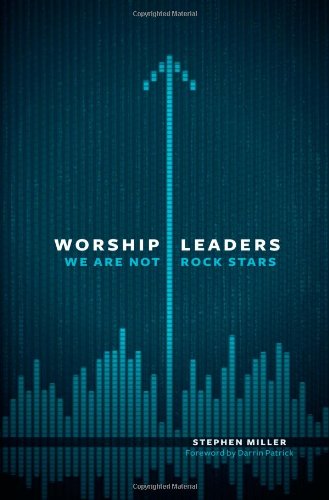 Worship Leaders, We Are Not Rock Stars