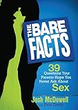 The Bare Facts: 39 Questions Your Parents Hope You Never Ask About Sex