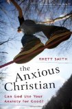 The Anxious Christian: Can God Use Your Anxiety for Good?