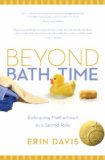 Beyond Bath Time: Embracing Motherhood as a Sacred Role (True Woman)