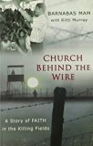 Church Behind the Wire: A Story of Faith in the Killing Fields