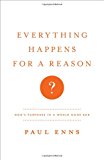 Everything Happens for a Reason?: God's Purposes in a World Gone Bad