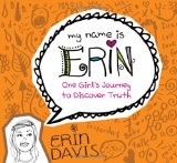My Name is Erin: One Girl's Journey to Discover Truth (My Name is Erin Series)