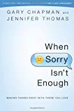 When Sorry Isn't Enough: Making Things Right with Those You Love