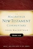 The MacArthur New Testament Commentary: Acts 1-12 (Macarthur New Testament Commentary Series)