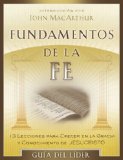 Fundamentos de la Fe (Guia del Lider): 13 Lecciones para Crecer en la Gracia y Conocimiento de Cristo Jesus