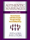 Authentic Marriages Workbook: How to Connect With Other Couples Through a Marriage Accountability Group