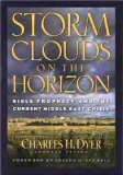 Storm Clouds On The Horizon: Bible Prophecy and the Current Middle East Crisis