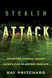 Stealth Attack: Protecting Yourself Against Satan's Plan to Destroy Your Life