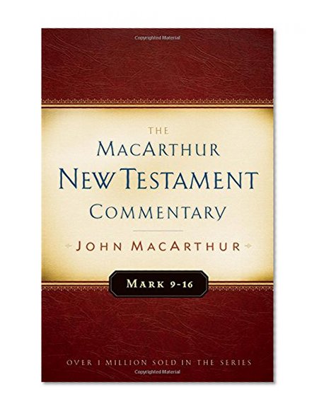 Mark 9-16 MacArthur New Testament Commentary (MacArthur New Testament Commentary Series)
