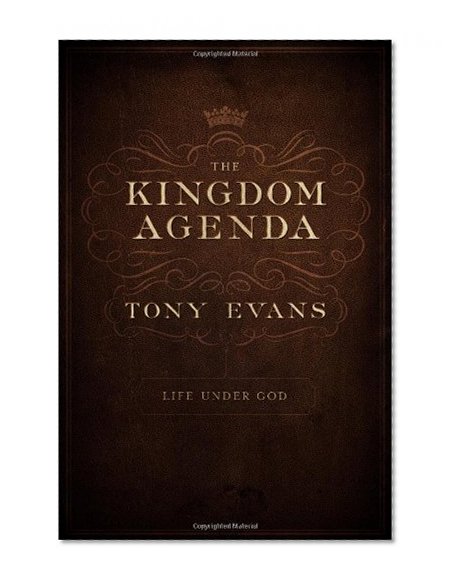 The Kingdom Agenda: Life Under God