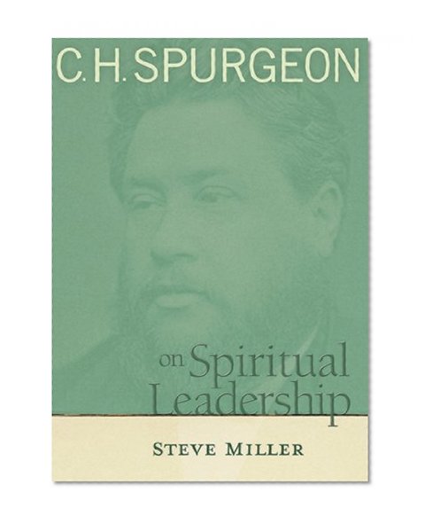 C.H. Spurgeon on Spiritual Leadership