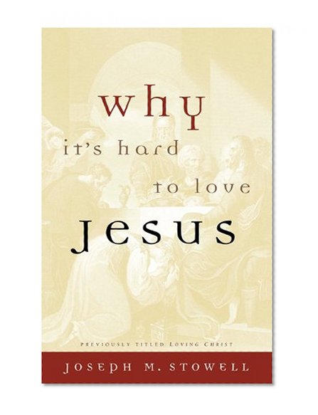 Why It's Hard to Love Jesus