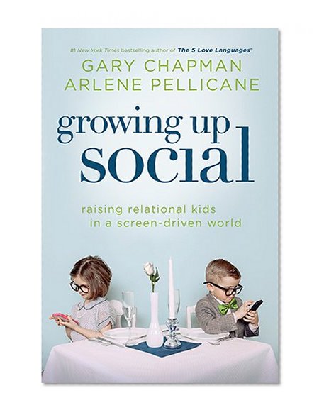 Book Cover Growing Up Social: Raising Relational Kids in a Screen-Driven World