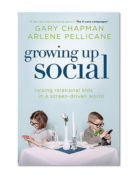Growing Up Social: Raising Relational Kids in a Screen-Driven World