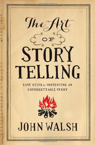 Book Cover The Art of Storytelling: Easy Steps to Presenting an Unforgettable Story