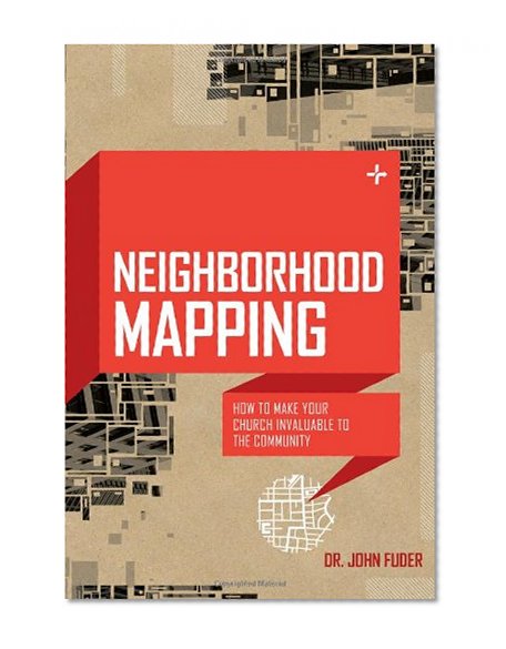 Neighborhood Mapping: How to Make Your Church Invaluable to the Community