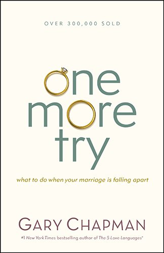 Book Cover One More Try: What to Do When Your Marriage Is Falling Apart