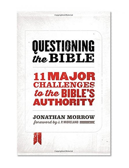 Book Cover Questioning the Bible: 11 Major Challenges to the Bible's Authority