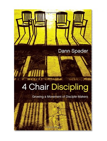 4 Chair Discipling: Growing a Movement of Disciple-Makers