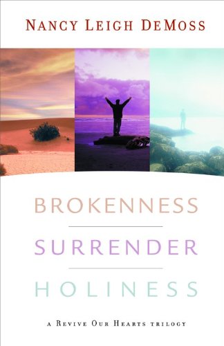Book Cover Brokenness, Surrender, Holiness: A Revive Our Hearts Trilogy (Revive Our Hearts Series)