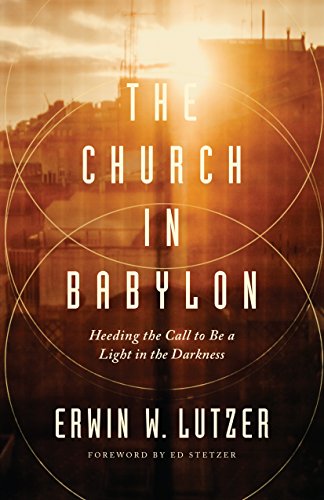 Book Cover The Church in Babylon: Heeding the Call to Be a Light in the Darkness