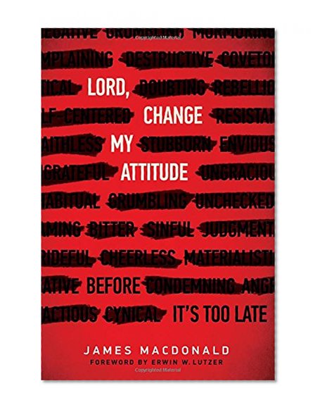 Lord, Change My Attitude: Before It's Too Late