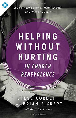 Book Cover Helping Without Hurting in Church Benevolence: A Practical Guide to Walking with Low-Income People