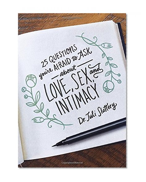 Book Cover 25 Questions You're Afraid to Ask About Love, Sex, and Intimacy