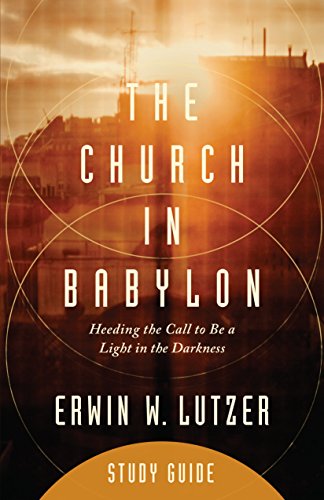 Book Cover The Church in Babylon Study Guide: Heeding the Call to Be a Light in the Darkness