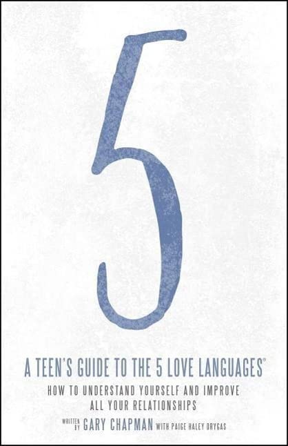 Book Cover A Teen's Guide to the 5 Love Languages: How to Understand Yourself and Improve All Your Relationships