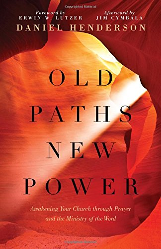 Book Cover Old Paths, New Power: Awakening Your Church through Prayer and the Ministry of the Word