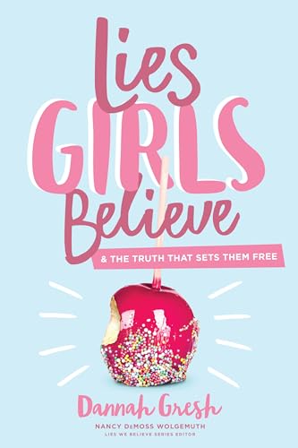 Book Cover Lies Girls Believe: And the Truth that Sets Them Free (Lies We Believe)