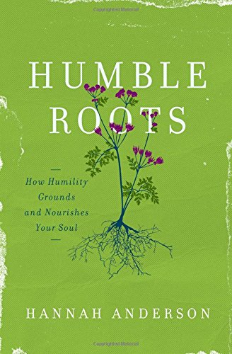 Book Cover Humble Roots: How Humility Grounds and Nourishes Your Soul