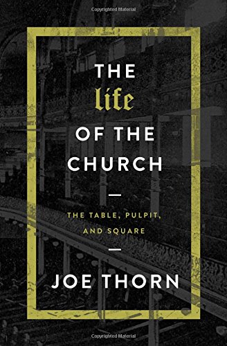 The Life of the Church: The Table, Pulpit, and Square