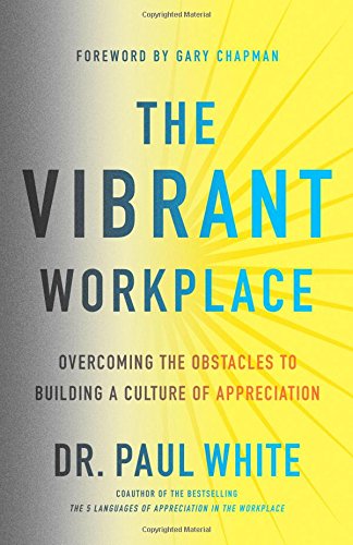 Book Cover The Vibrant Workplace: Overcoming the Obstacles to Building a Culture of Appreciation