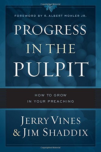 Progress in the Pulpit: How to Grow in Your Preaching