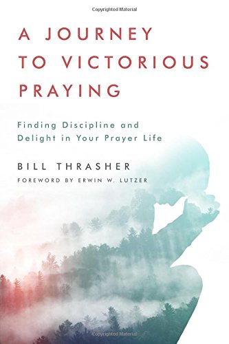 Book Cover A Journey to Victorious Praying: Finding Discipline and Delight in Your Prayer Life