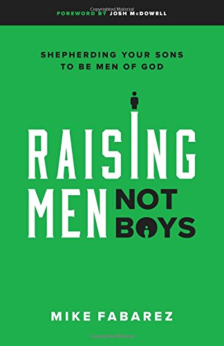 Book Cover Raising Men, Not Boys: Shepherding Your Sons to be Men of God