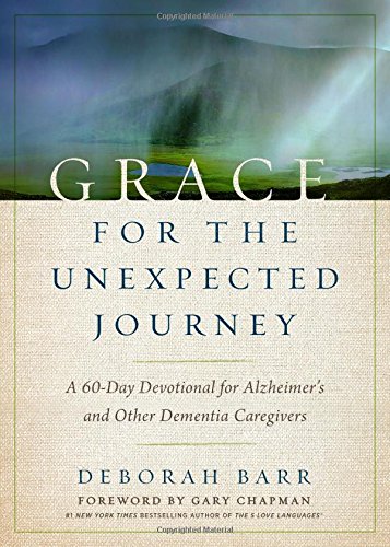 Book Cover Grace for the Unexpected Journey: A 60-Day Devotional for Alzheimer's and Other Dementia Caregivers