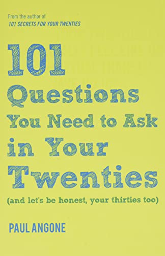 Book Cover 101 Questions You Need to Ask in Your Twenties: (And Let's Be Honest, Your Thirties Too)