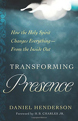 Book Cover Transforming Presence: How the Holy Spirit Changes Everything-From the Inside Out